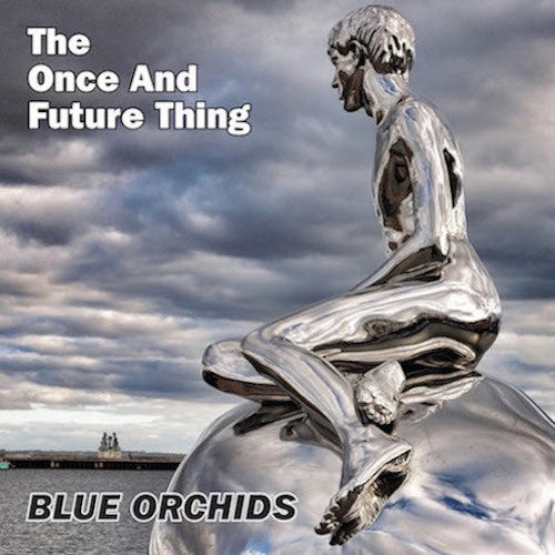 Blue Orchids - The Once And Future Thing (CD) | Mint (M) Mint (M) - ROCK *NEW*