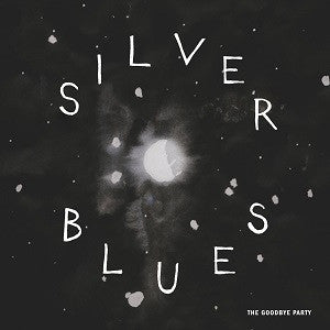 Goodbye Party, The - Silver Blues | - ROCK *NEW*