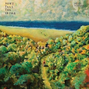 Turner, Mick - Don't Tell the Driver (CD) | Mint Mint - ROCK *NEW*