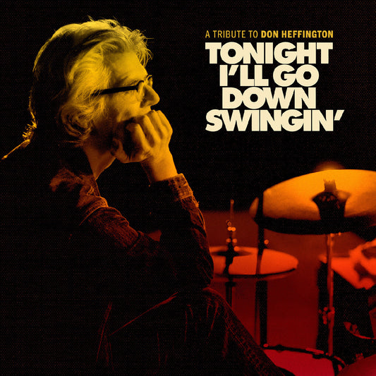 Various Artists - Tonight I'll Go Down Swingin': A Tribute To Don Heffington | - ROCK *NEW*