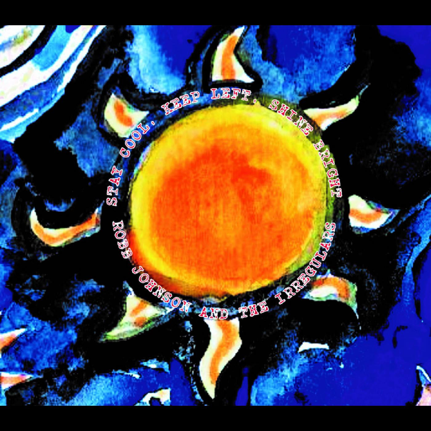 Johnson, Robb & the Irregulars - Stay Cool, Keep Left, Shine Bright (CD) | - ROCK *NEW*