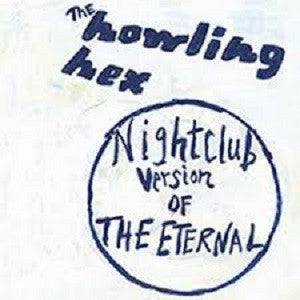 Howling Hex, The - Nightclub Version of the Eternal (CD) | Mint (M) Mint (M) - ROCK *NEW*