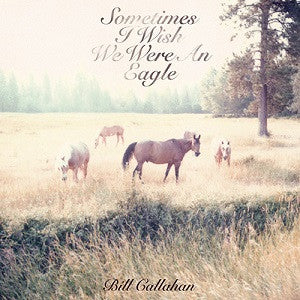 Callahan, Bill - Sometimes I Wish We Were an Eagle | - ROCK *NEW*