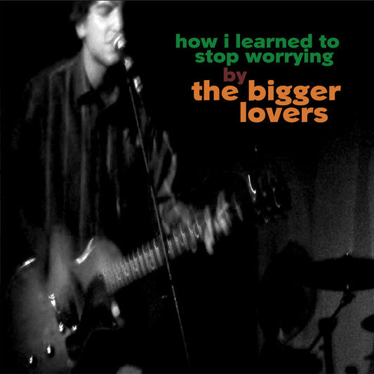 Bigger Lovers, The - How I Learned to Stop Worrying | - ROCK *NEW*