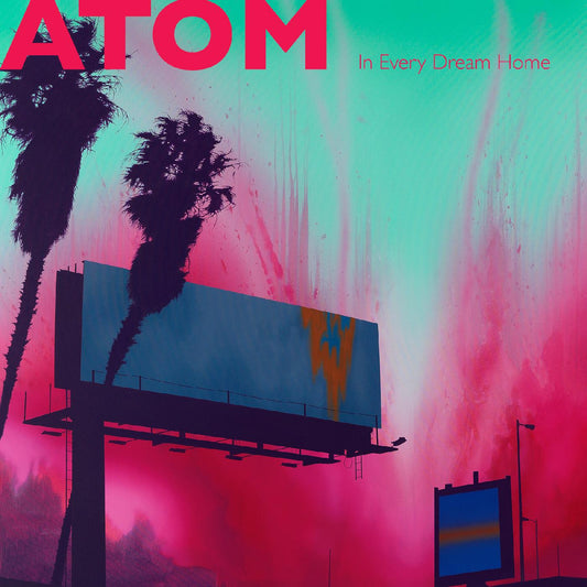 Atom - In Every Dream Home (COLOR VINYL) (Vinyl) | Mint (M) Mint (M) - ROCK *NEW*