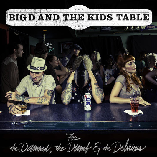Big D & The Kids Table - For The Damned The Dumb & The Delirious (CD) | - ROCK *NEW*