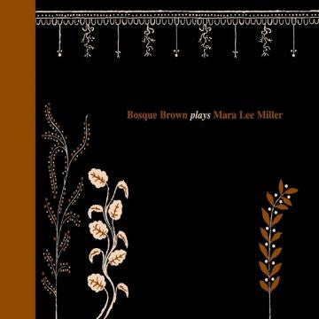 Brown, Bosque - Bosque Brown Plays Mara Lee Miller (CD) | - ROCK *NEW*