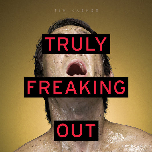 Kasher, Tim - Truly Freaking Out | - ROCK *NEW*