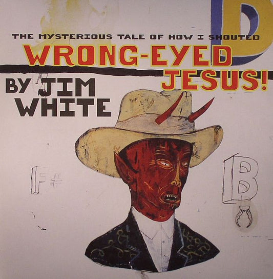 White, Jim - The Mysterious Tale of How I Shouted Wrong-Eyed Jesus! | - ROCK *NEW*
