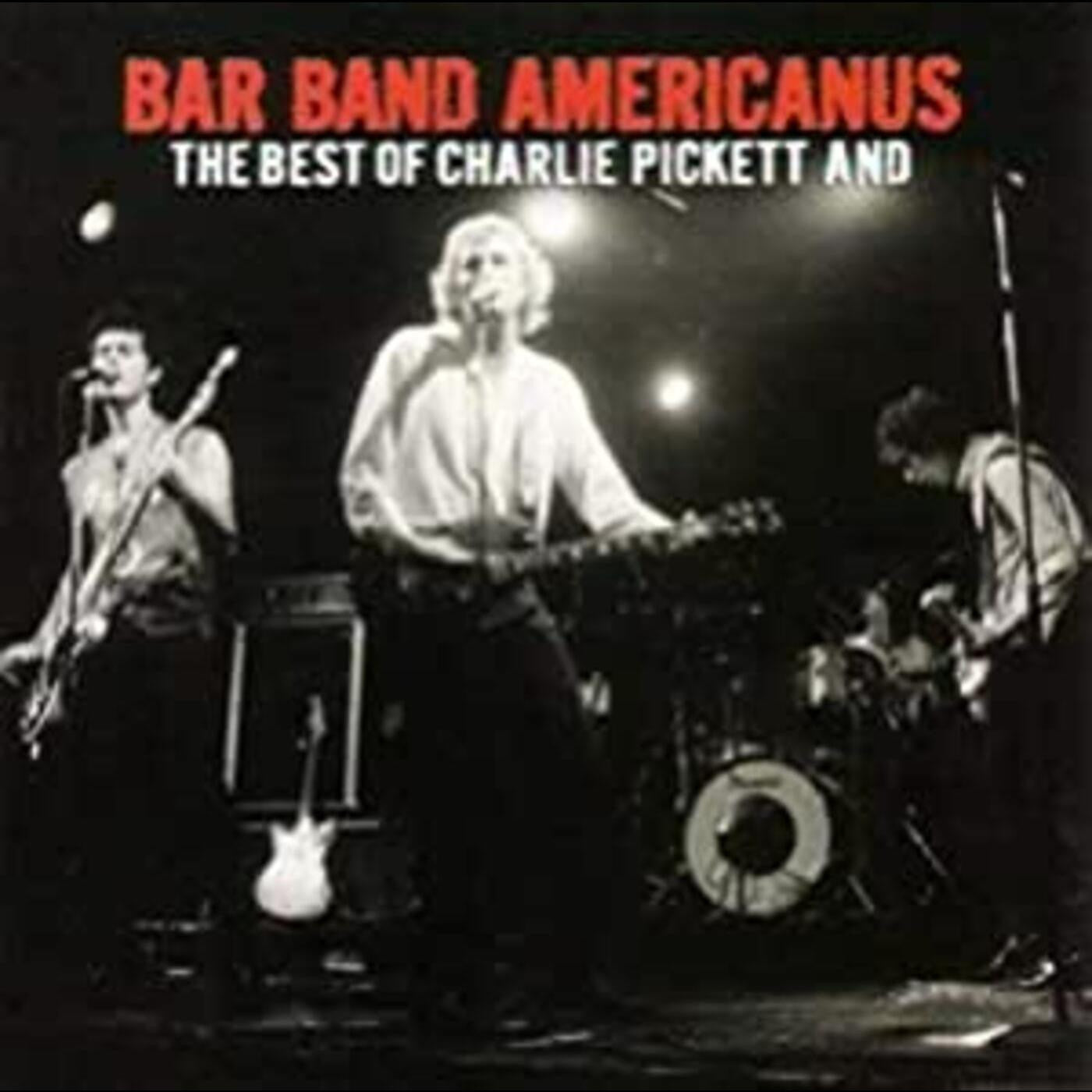 Pickett, Charlie - Bar Band Americanus: Best Of Charlie Pickett & (CD) | - ROCK *NEW*