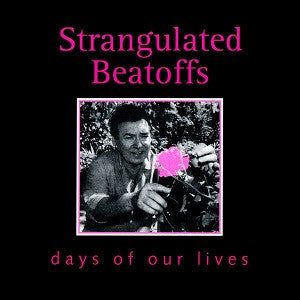 Strangulated Beatoffs - Days Of Our Lives (CD) | Mint (M) Mint (M) - ROCK *NEW*
