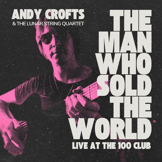 Crofts, Andy - The Man Who Sold The World | - ROCK *NEW*