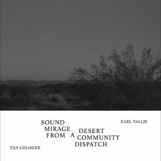 Tan Cologne / Earl Vallie - Sound Mirage From A Desert Community Dispatch | - ROCK *NEW*
