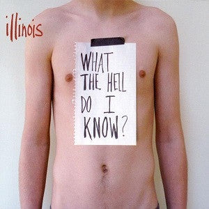 Illinois - What the Hell Do I Know? (CD) | Mint Mint - ROCK *NEW*