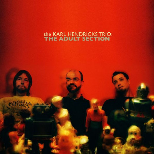 Karl Hendricks Trio, The - The Adult Section | - ROCK *NEW*