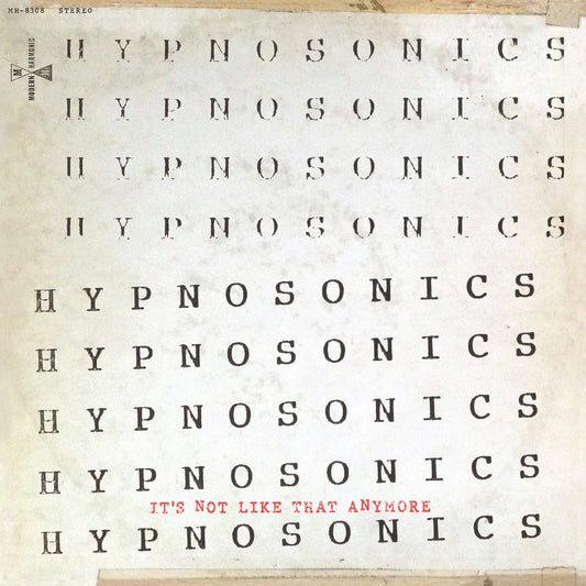 Hypnosonics - It's Not Like That Anymore | - ROCK *NEW*