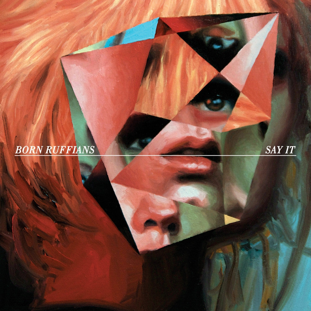 Born Ruffians - Say It (CD) | - ROCK *NEW*