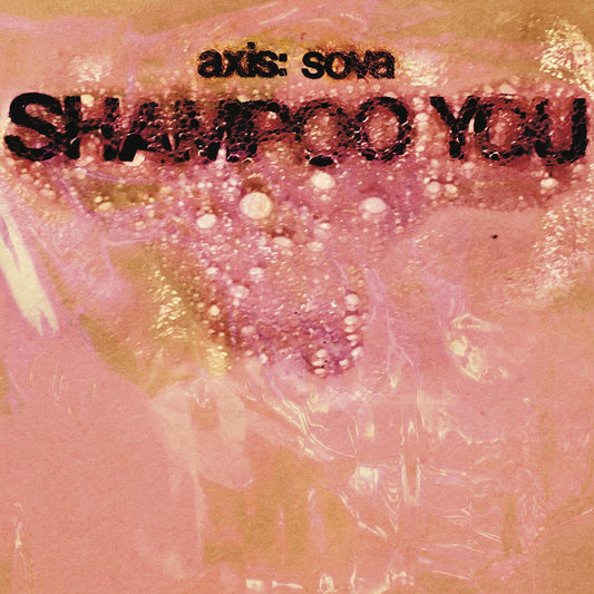 Axis: Sova - Shampoo You | - ROCK *NEW*