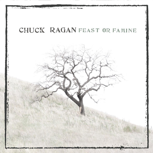 Ragan, Chuck - Feast Or Famine (CD) | - ROCK *NEW*