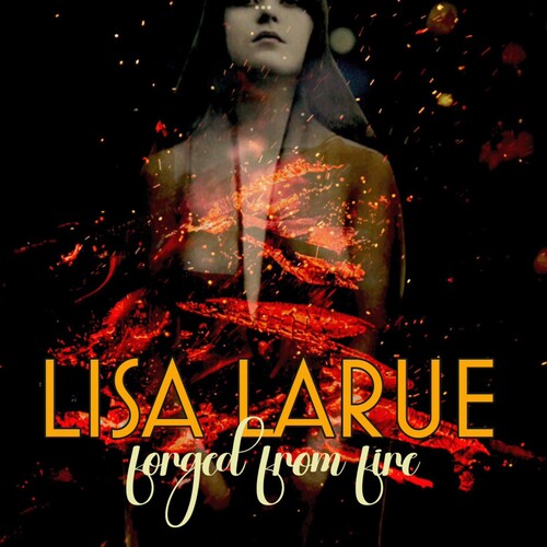 Lisa Larue - (PRESALE 7/31/26) Forged From Fire (MINISLEEVE CD) | Mint (M) Mint (M) - ROCK/PROG *NEW*