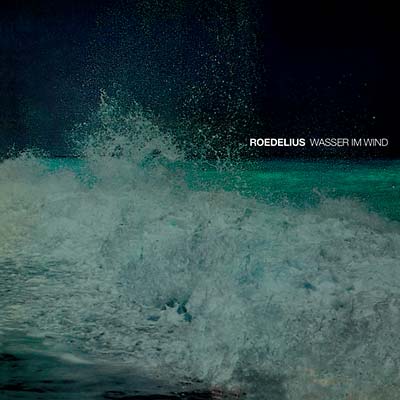 Roedelius - Wasser Im Wind |