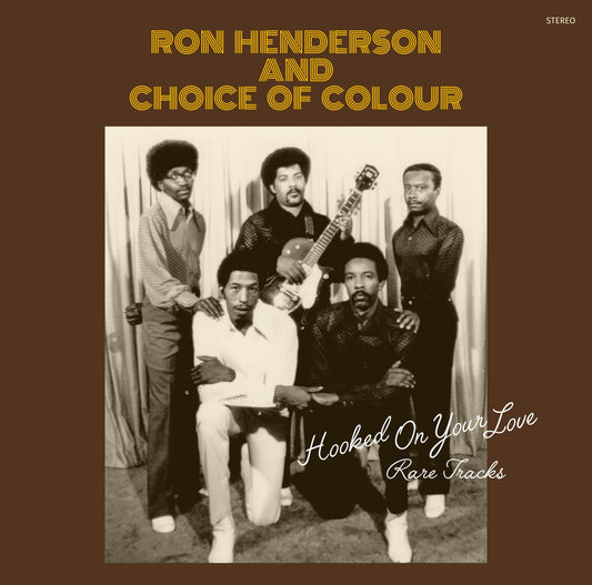 Ron Henderson And Choice Of Colour - Hooked On Your Love: Rare Tracks |