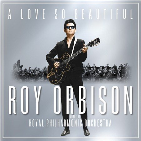 Roy Orbison - A LOVE SO BEAUTIFUL: ROY ORBISON & THE R |