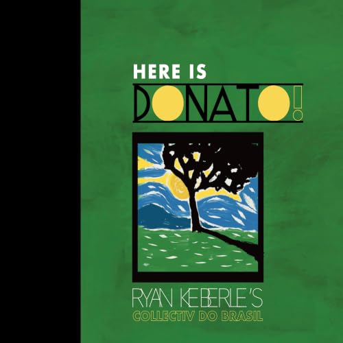 Ryan KeberleÀS Collectiv Do Brasil - Here Is Donato! |