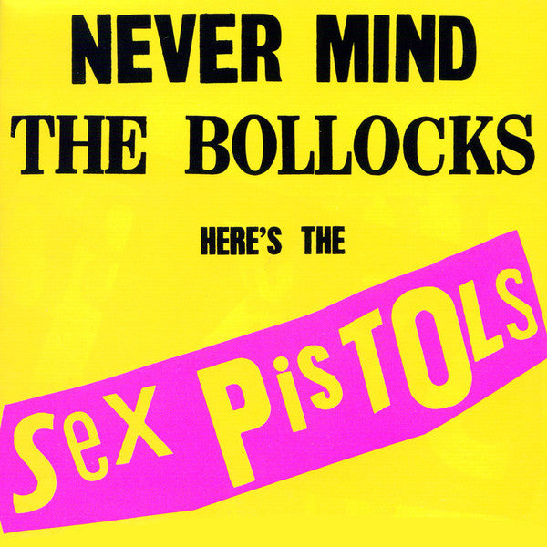 Never Mind The Bollocks: Here'S The Sex Pistols |