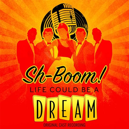 Sh-Boom! Life Could Be A Dream |