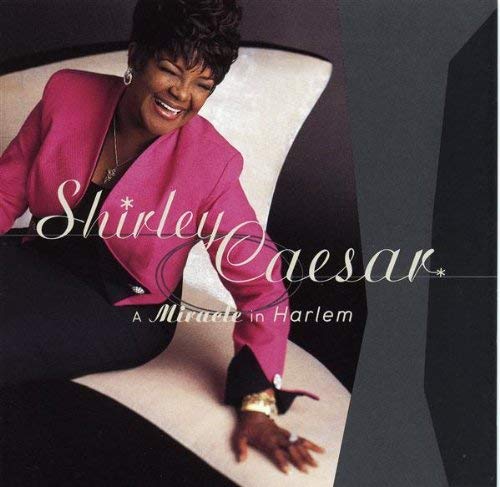 Shirley Caesar - Miracle In Harlem |