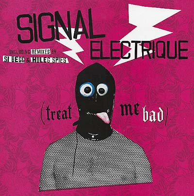 SIGNAL ELECTRIQUE - Treat Me Bad |