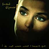 Sinead O'connor - I DO NOT WANT WHAT I HAVEN'T GOT |