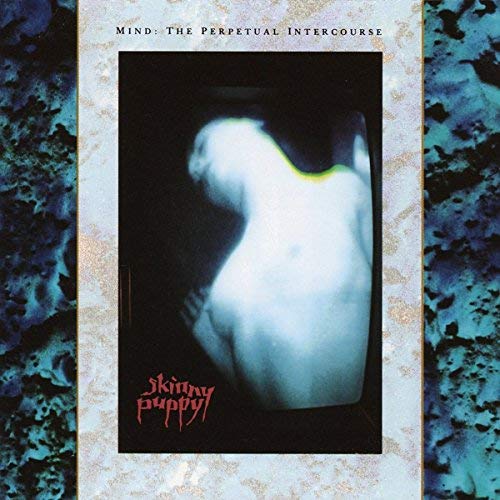 Skinny Puppy - Mind: The Perpetual Intercourse |