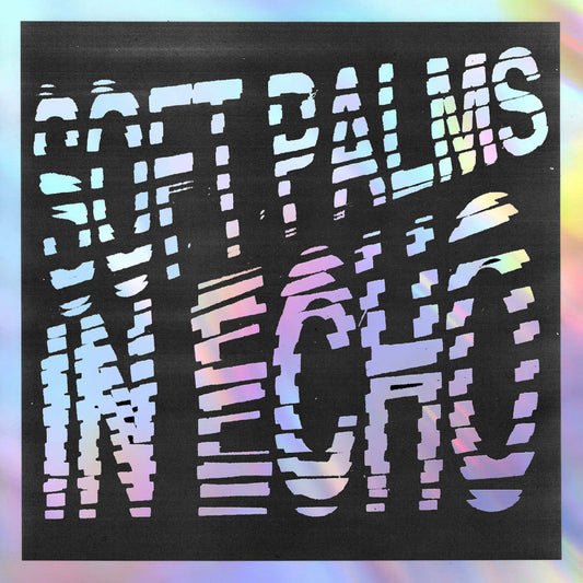 Soft Palms - In Echo (Black Ice Vinyl) |