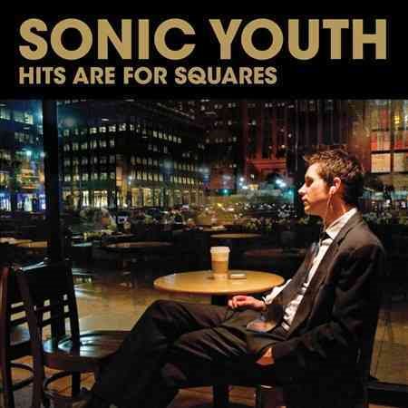 Sonic Youth - HITS ARE FOR SQUARES |