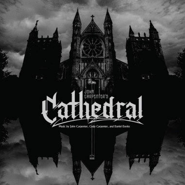 John Carpenter, Cody Carpenter, & Daniel Davies - (PRESALE 8/7/26) Cathedral (VINYL) | - SOUNDTRACK *NEW*