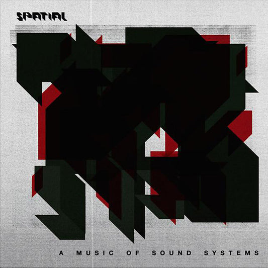 SPATIAL - A Music Of Sound Systems |