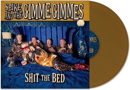 Spike and the Gimme Gimmes - Shit the Bed [Explicit Content] (Gold Colored Vinyl) |
