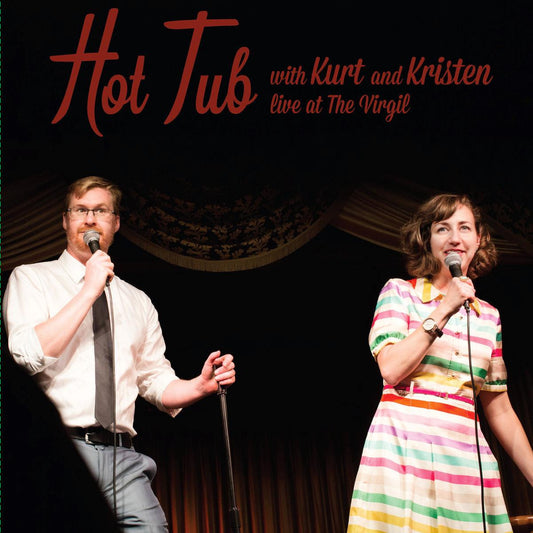 Braunohler, Kurt and Kristen Schaal - Hot Tub with Kurt and Kristen | - SPOKEN WORD/COMEDY *NEW*