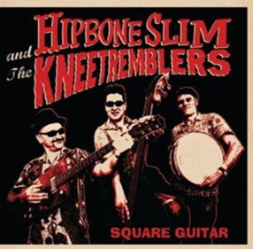 Hipbone Slim & The Kneetremblers - Square Guitar (CD) |