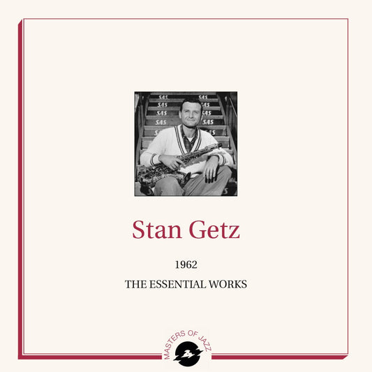 Stan Getz - The Essential Works – 1962 |