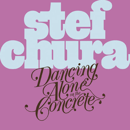 Stef Chura - (PREORDER 10/2/2026) Dancing Alone On The Concrete (Light Blue "Babydoll" VINYL LP) | NEW - ALT/INDIE *NEW/COLOR*