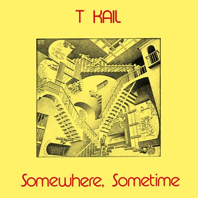 T KAIL - Somewhere, Sometime |