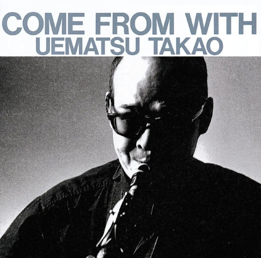 Takao Uematsu - Come From With |
