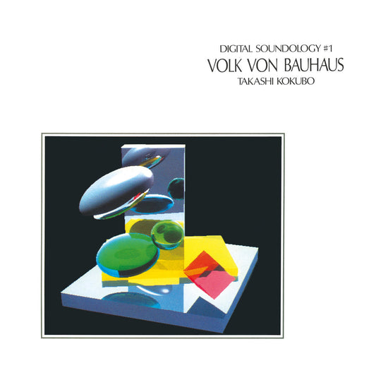 Takashi Kokubo - Digital Soundology #1 - Volk Von Bauhaus |