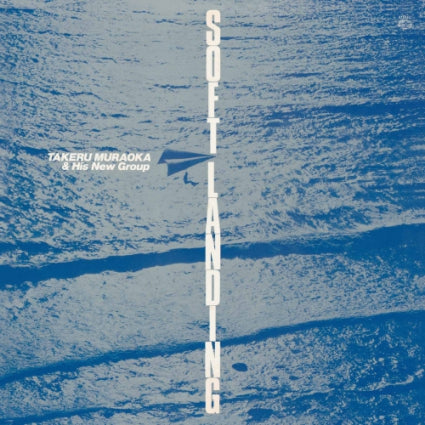 Takeru Muraoka & His New Group - Soft Landing |