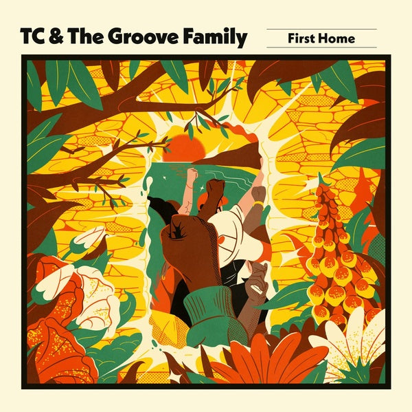 TC & THE GROOVE FAMILY - First Home |