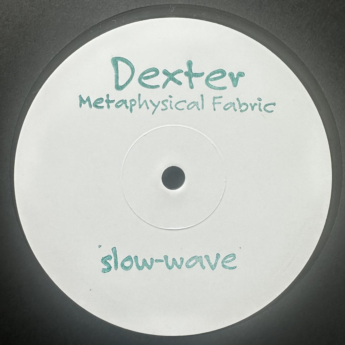 Dexter - (PRESALE 10/20/26) Metaphysical Fabric (VINYL 12" Slow-Wave) | NEW - TECH HOUSE *NEW*