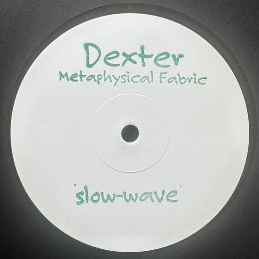 Dexter - (PRESALE 10/20/26) Metaphysical Fabric (VINYL 12" Slow-Wave) | NEW - TECH HOUSE *NEW*